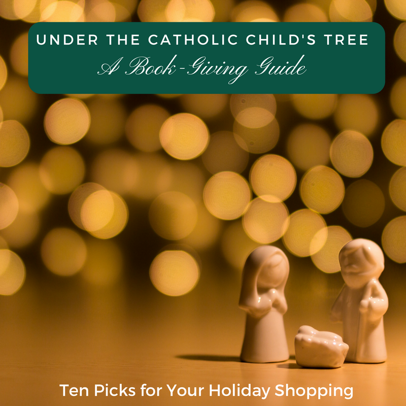 Under the Catholic Child's Christmas Tree A BookGiving Guide